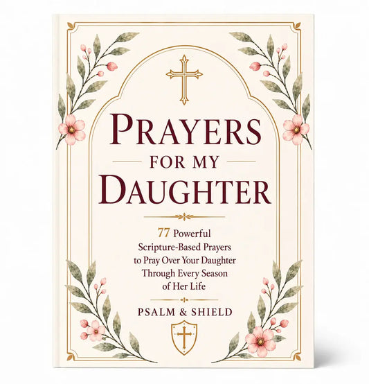 Prayers For My Daughter by Psalm & Shield